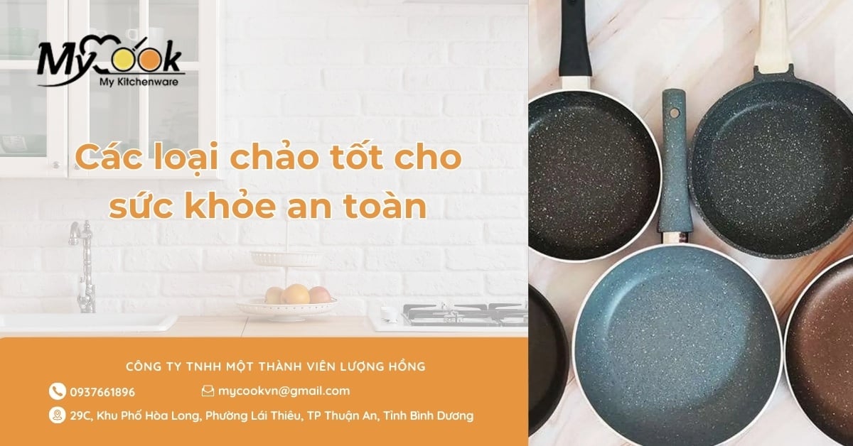 Các loại chảo tốt cho sức khỏe an toàn, chi tiết nhất