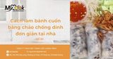 Cách làm bánh cuốn bằng chảo chống dính đơn giản tại nhà