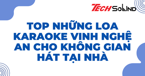Top Những Loa Karaoke Vinh Nghệ An Cho Không Gian Hát Tại Nhà