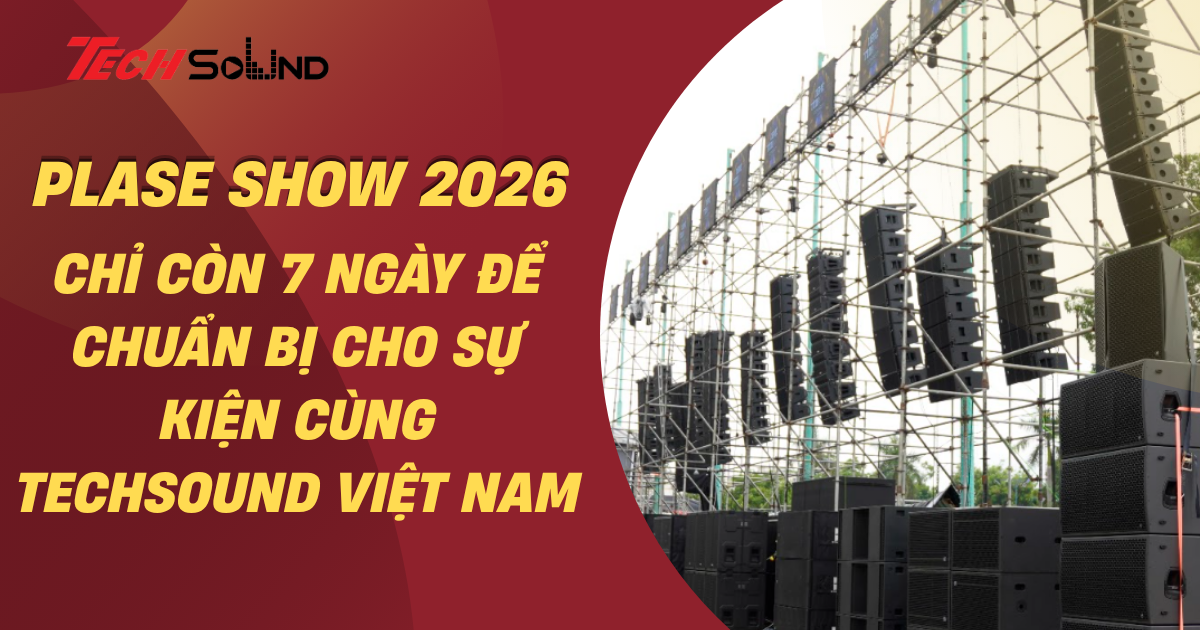 Chỉ Còn 7 Ngày Để Chuẩn Bị Cho Hành Trình Khám Phá PLASE Show 2026