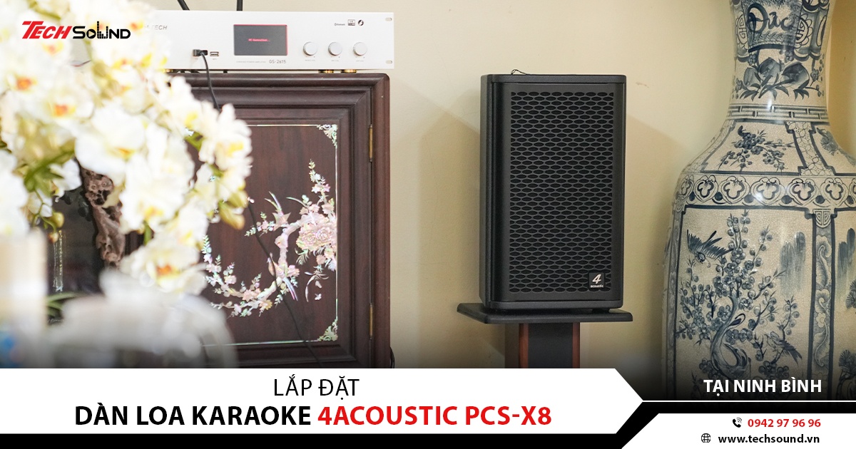 LẮP ĐẶT HỆ THỐNG LOA 4ACOUSTIC PCS-X8 | NINH BÌNH