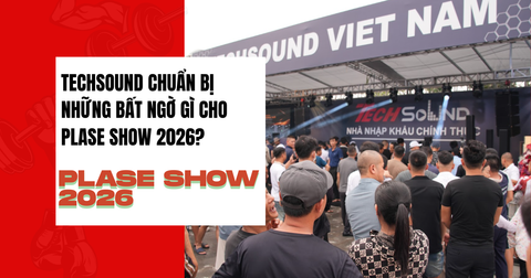 TechSound Chuẩn Bị Những Bất Ngờ Gì Cho PLASE Show 2026?