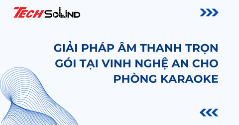 Giải Pháp Âm Thanh Trọn Gói Tại Vinh Nghệ An Cho Phòng Karaoke