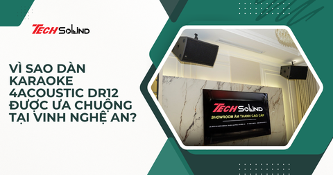 Vì Sao Dàn Karaoke 4Acoustic DR12 Được Ưa Chuộng Tại Vinh Nghệ An?