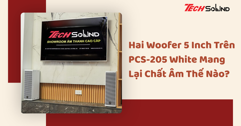 Hai Woofer 5 Inch Trên PCS-205 White Mang Lại Chất Âm Thế Nào?