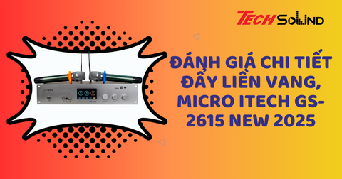 Đánh giá chi tiết đẩy liền Vang, Micro Itech GS-2615 New 2025