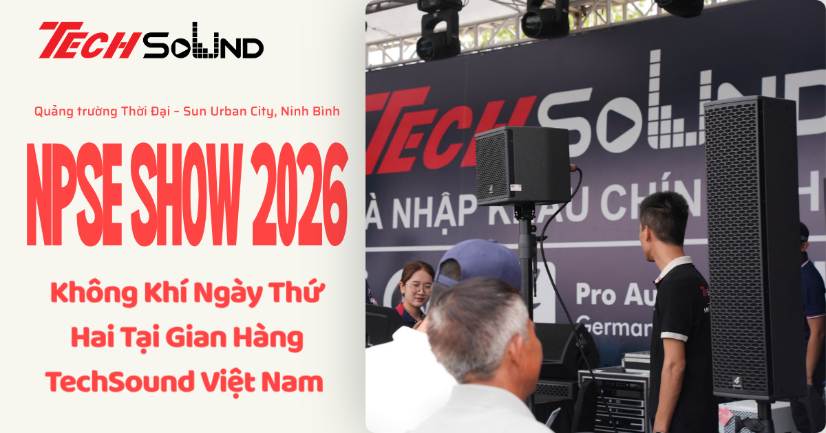 Không Khí Ngày Thứ Hai Tại Gian Hàng TechSound Việt Nam Ở NPSE Show
