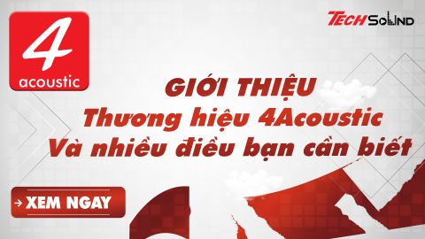Thương hiệu 4Acoustic của nước nào? Và nhiều điều bạn cần biết về thương hiệu này
