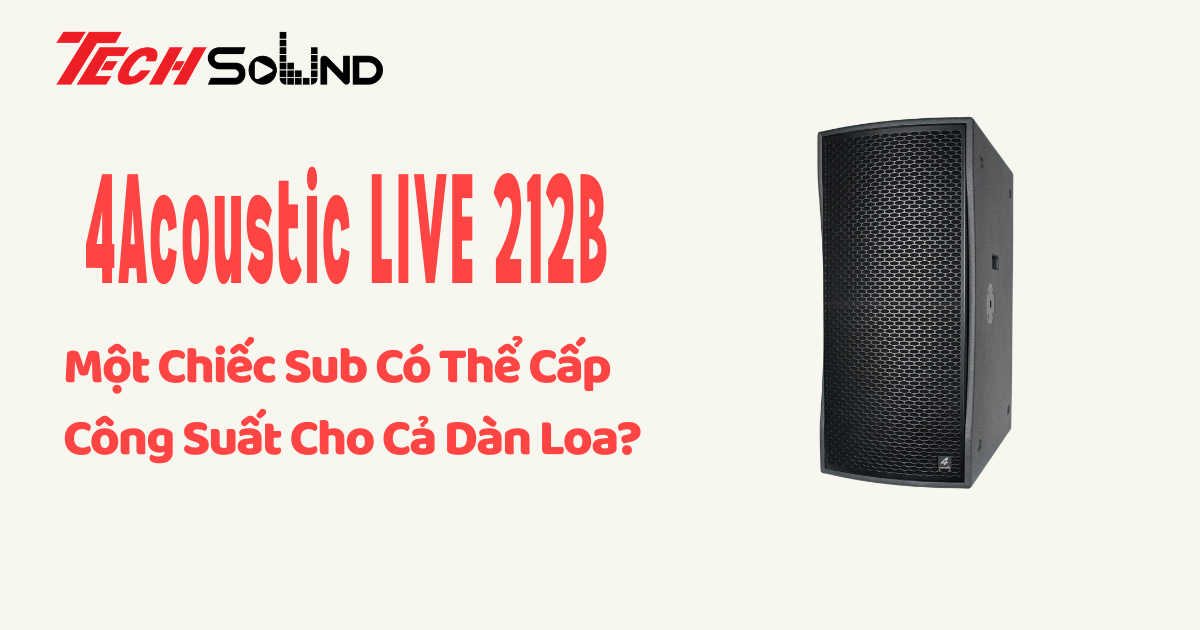 Một Chiếc Sub Có Thể Cấp Công Suất Cho Cả Dàn Loa? Hãy Cùng Khám Phá LIVE-212B