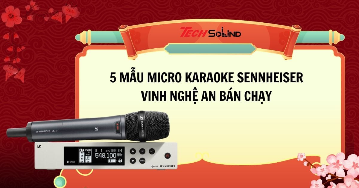5 mẫu micro karaoke Sennheiser Vinh Nghệ An bán chạy