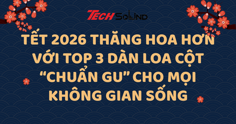Tết 2026 Thăng Hoa Hơn Với Top 3 Dàn Loa Cột “Chuẩn Gu” Cho Mọi Không Gian Sống