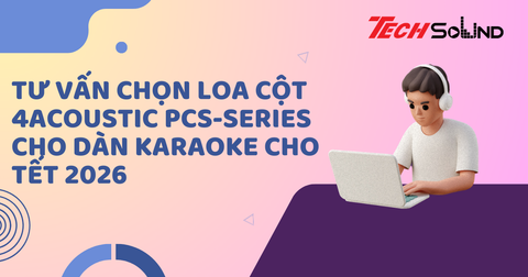 Tư vấn chọn loa cột 4Acoustic PCS-Series cho dàn karaoke cho Tết 2026