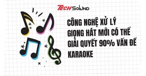 Công Nghệ Xử Lý Giọng Hát Mới Có Thể Giải Quyết 90% Vấn Đề Karaoke