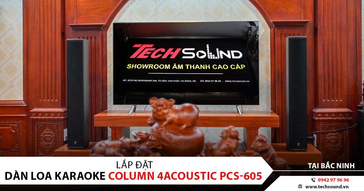 LẮP ĐẶT DÀN KARAOKE COLUMN 4ACOUSTIC PCS-605 | BẮC NINH