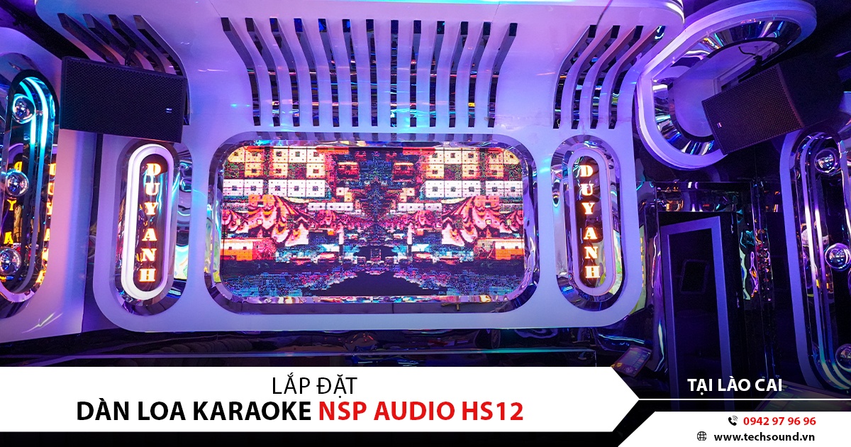 LẮP ĐẶT ÂM THANH KARAOKE KINH DOANH ANH DUY VĨNH LẠC LỤC YÊN | NSP AUDIO