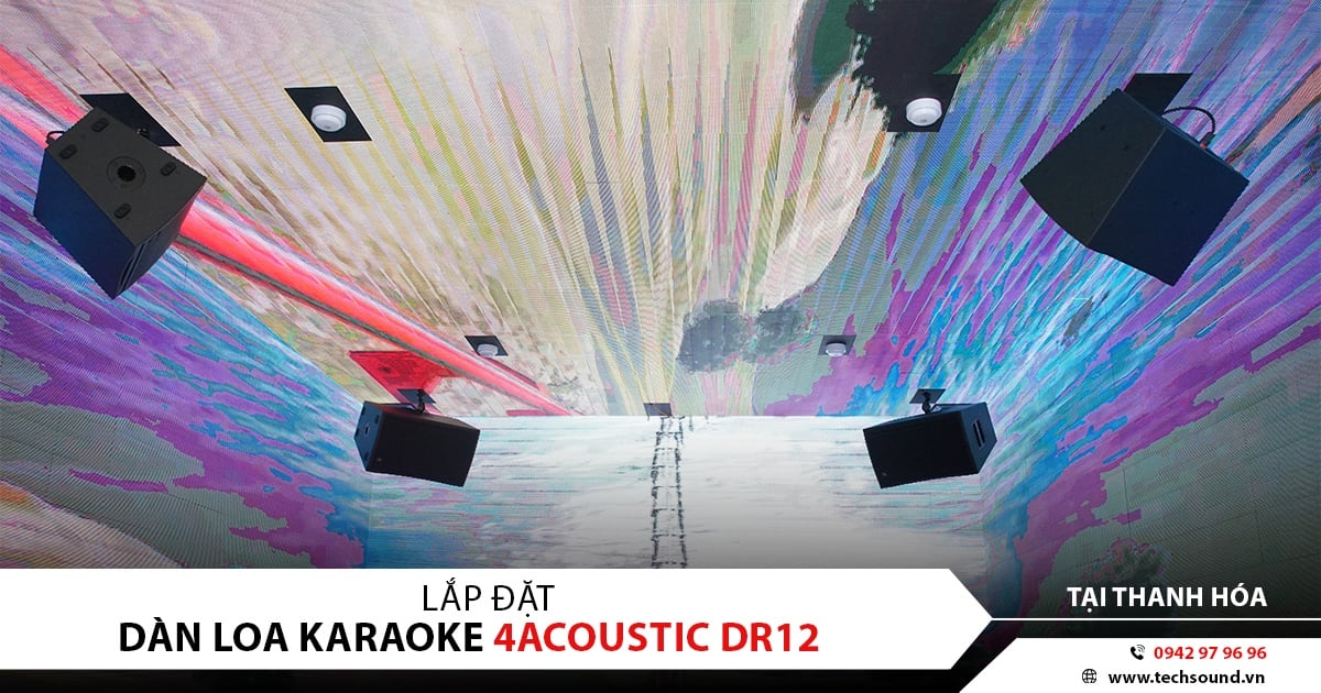 LẮP ĐẶT ÂM THANH KARAOKE MOON LUXURY KINH DOANH 4ACOUSTIC DR12 | THANH HÓA