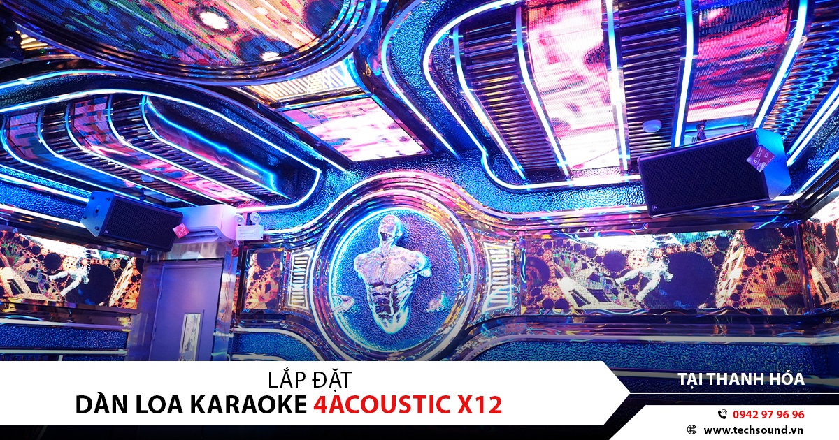 LẮP ĐẶT ÂM THANH KARAOKE KINH DOANH 4ACOUSTIC X12 | THANH HÓA