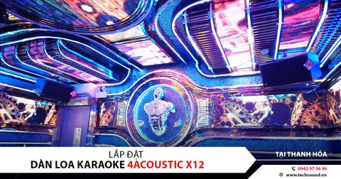 LẮP ĐẶT ÂM THANH KARAOKE KINH DOANH 4ACOUSTIC X12 | THANH HÓA
