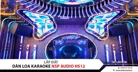 LẮP ĐẶT ÂM THANH KARAOKE KINH DOANH ANH DUY KTV TẠI LÀO CAI | NSP HS12
