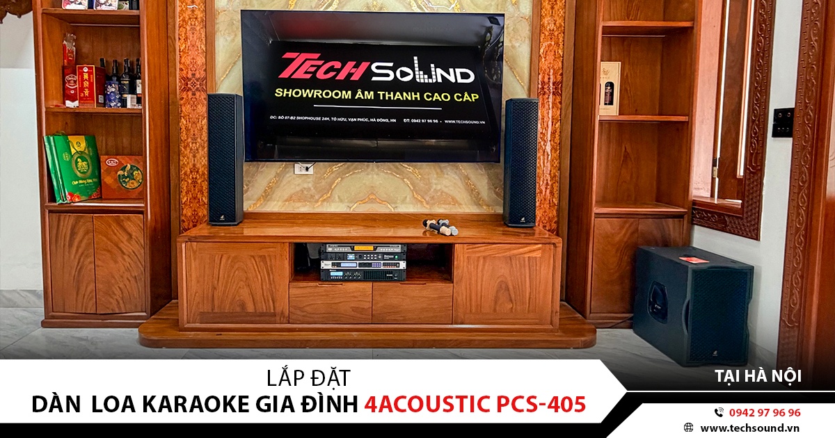 LẮP ĐẶT DÀN LOA KARAOKE 4ACOUSTIC PCS-405 | TẠI HÀ NỘI