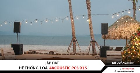 LẮP ĐẶT HỆ THỐNG LOA 4ACOUSTIC PCS-X15 | QUẢNG NINH