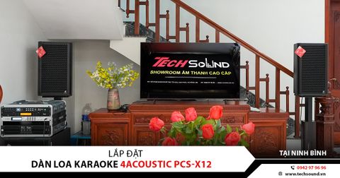 LẮP ĐẶT DÀN LOA KARAOKE CAO CẤP 4ACOUSTIC X12 | NINH BÌNH