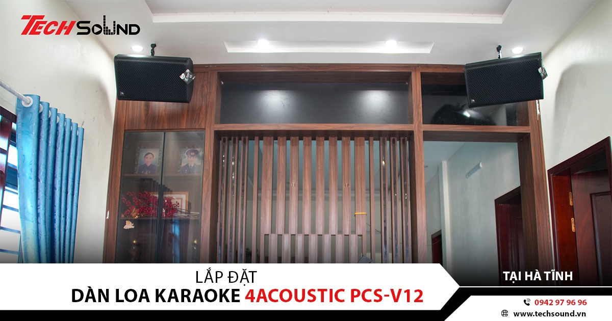 LẮP ĐẶT DÀN LOA KARAOKE 4ACOUSTIC PCS-V12 | HÀ TĨNH