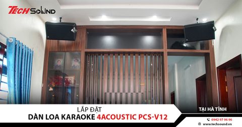 LẮP ĐẶT DÀN LOA KARAOKE 4ACOUSTIC PCS-V12 | HÀ TĨNH