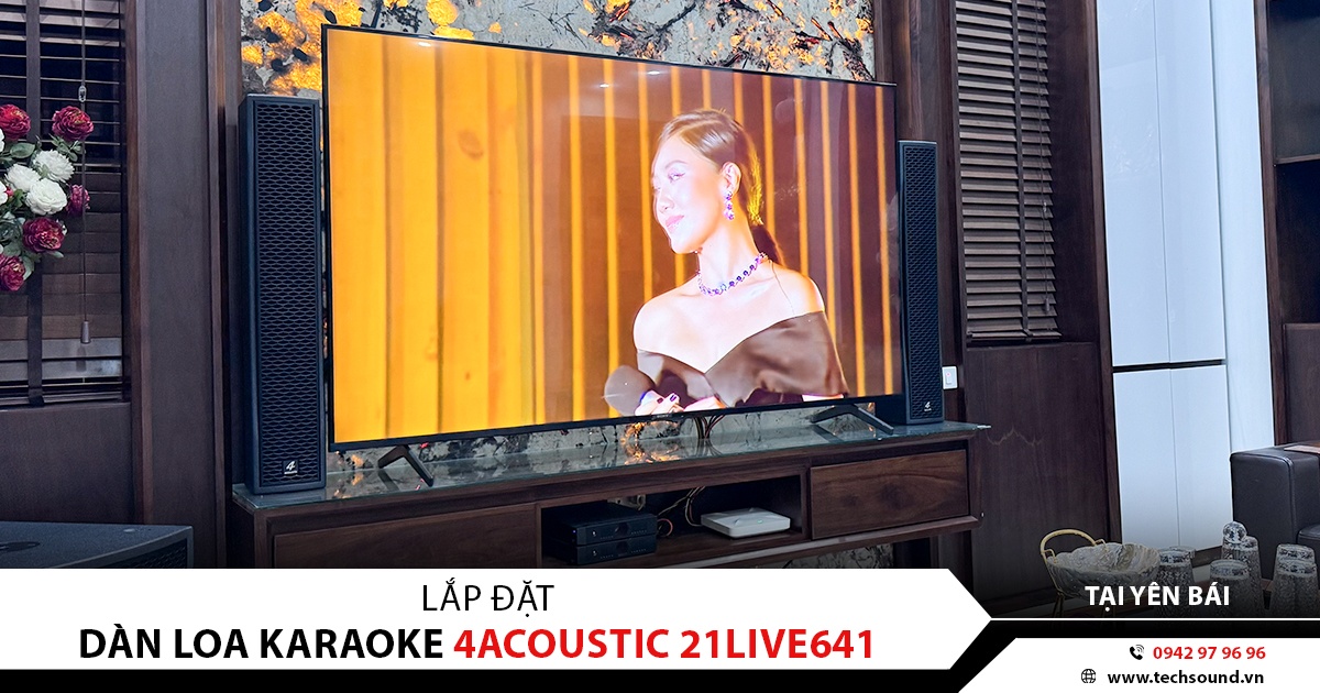 LẮP ĐẶT DÀN KARAOKE GIA ĐÌNH CAO CẤP 4ACOUSTIC 21LIVE641 | YÊN BÁI