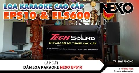 LẮP ĐẶT DÀN KARAOKE GIA ĐÌNH NEXO ePS10 | TP HẢI PHÒNG