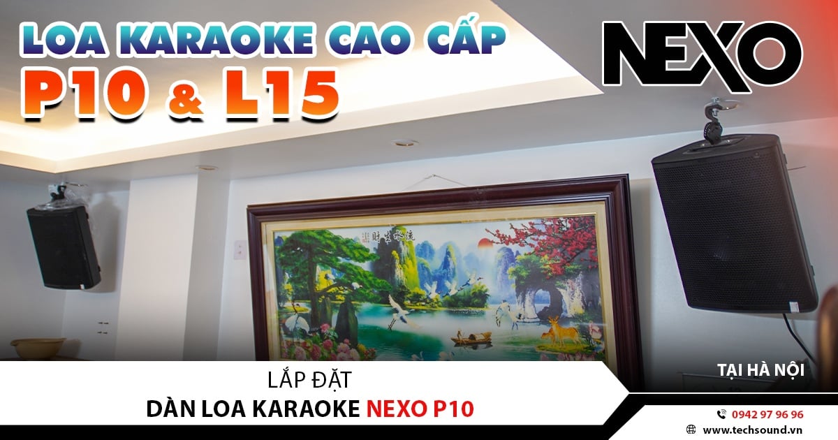 LẮP ĐẶT DÀN KARAOKE GIA ĐÌNH NEXO P10 | XUÂN PHƯƠNG - HÀ NỘI