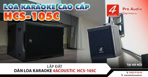 LẮP ĐẶT DÀN KARAOKE 4ACOUSTIC HCS-105C | HÀ ĐÔNG - HÀ NỘI