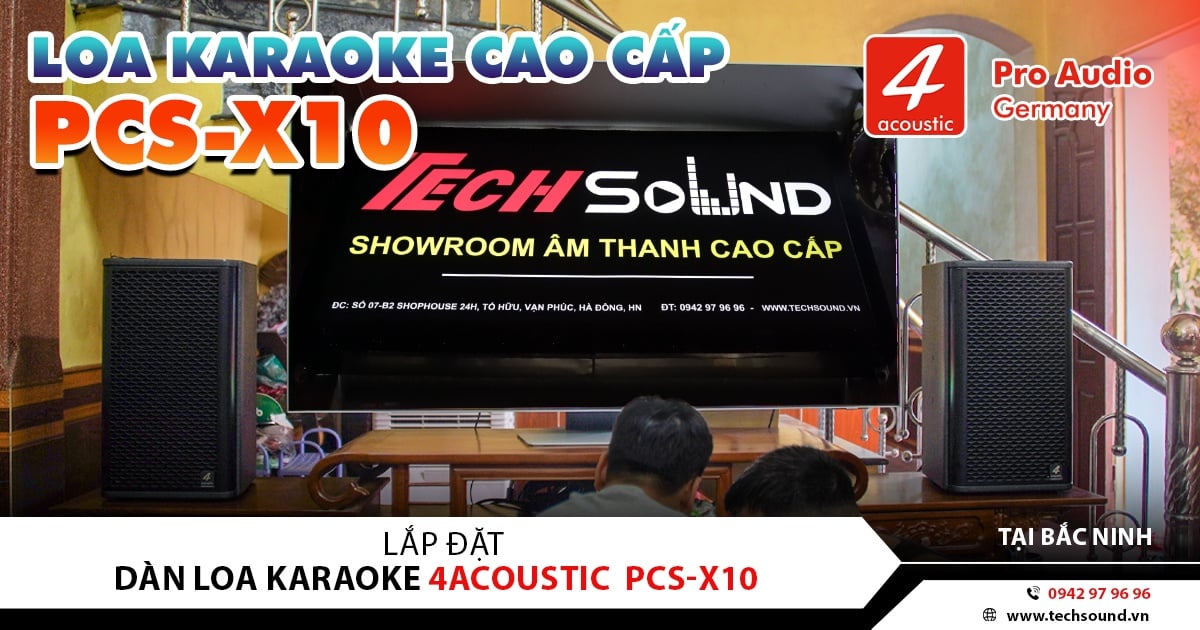 LẮP ĐẶT DÀN LOA 4ACOUSTIC PCS-X10 | QUẾ VÕ – BẮC NINH