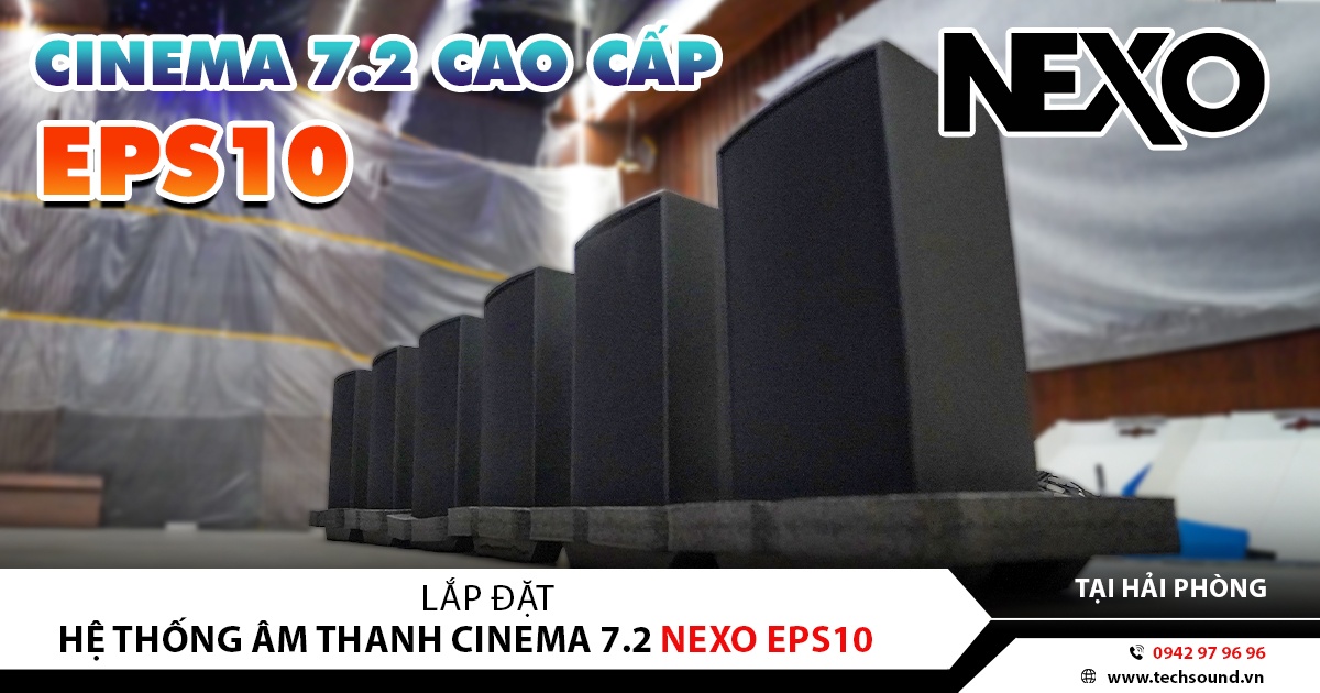 LẮP ĐẶT HỆ THỐNG ÂM THANH PHÒNG PHIM 7.2 NEXO EPS10 | HẢI PHÒNG