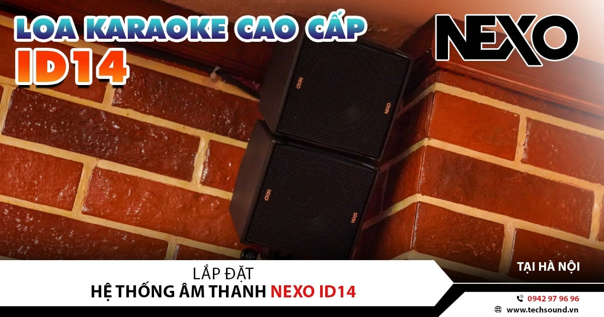 LẮP ĐẶT HỆ THỐNG ÂM THANH NEXO ID14 | HỒ TÂY - HÀ NỘI