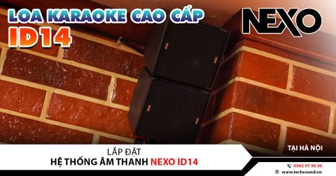 LẮP ĐẶT HỆ THỐNG ÂM THANH NEXO ID14 | HỒ TÂY - HÀ NỘI