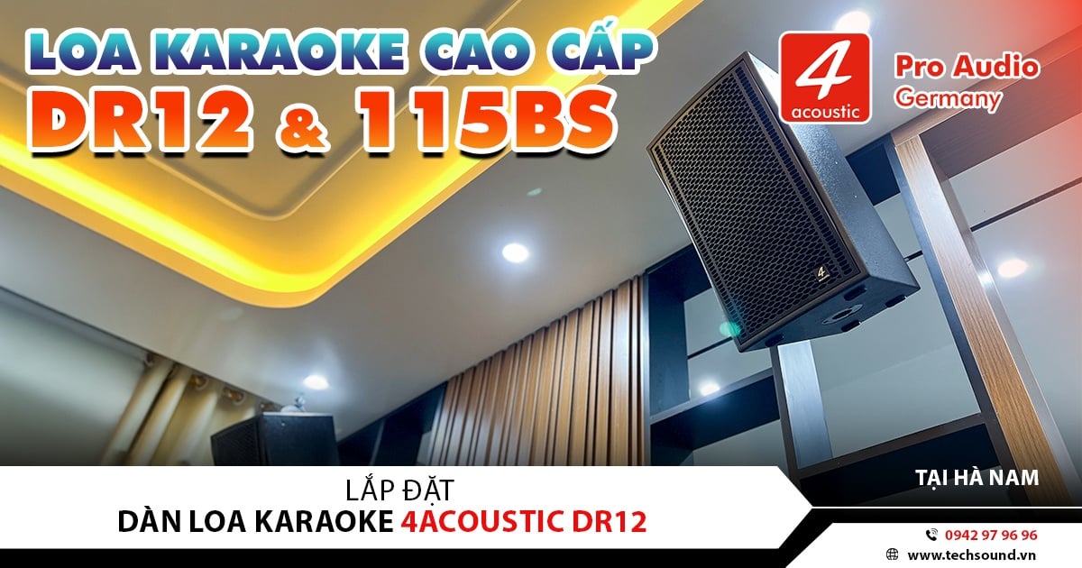 LẮP ĐẶT DÀN LOA KARAOKE 4ACOUSTIC DR12 | THANH LIÊM - HÀ NAM