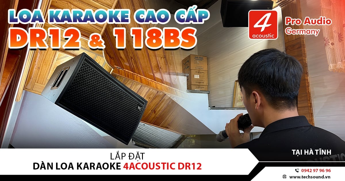 LẮP ĐẶT DÀN LOA KARAOKE 4ACOUSTIC DR12 | KỲ ANH - HÀ TĨNH