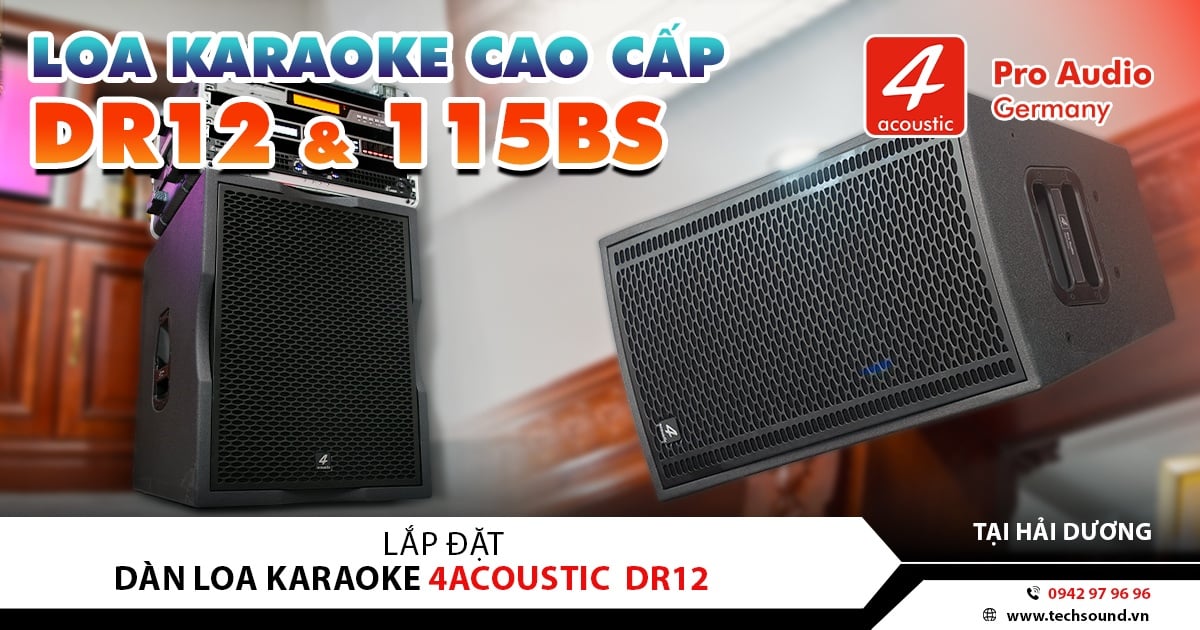 LẮP ĐẶT DÀN LOA KARAOKE 4ACOUSTIC DR12 CAO CẤP | HẢI DƯƠNG