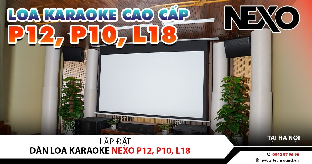 SIÊU VIP | LẮP ĐẶT HỆ THỐNG ÂM THANH NEXO P12, P10 & L18 | HÀ NỘI