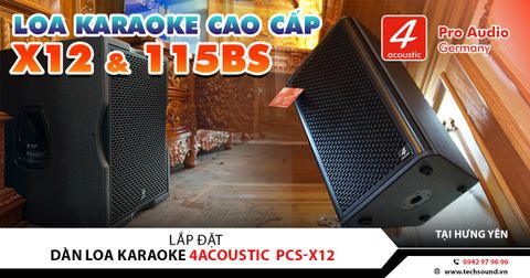 LẮP ĐẶT DÀN LOA 4ACOUSTIC PCS-X12 & 115BS | HƯNG YÊN
