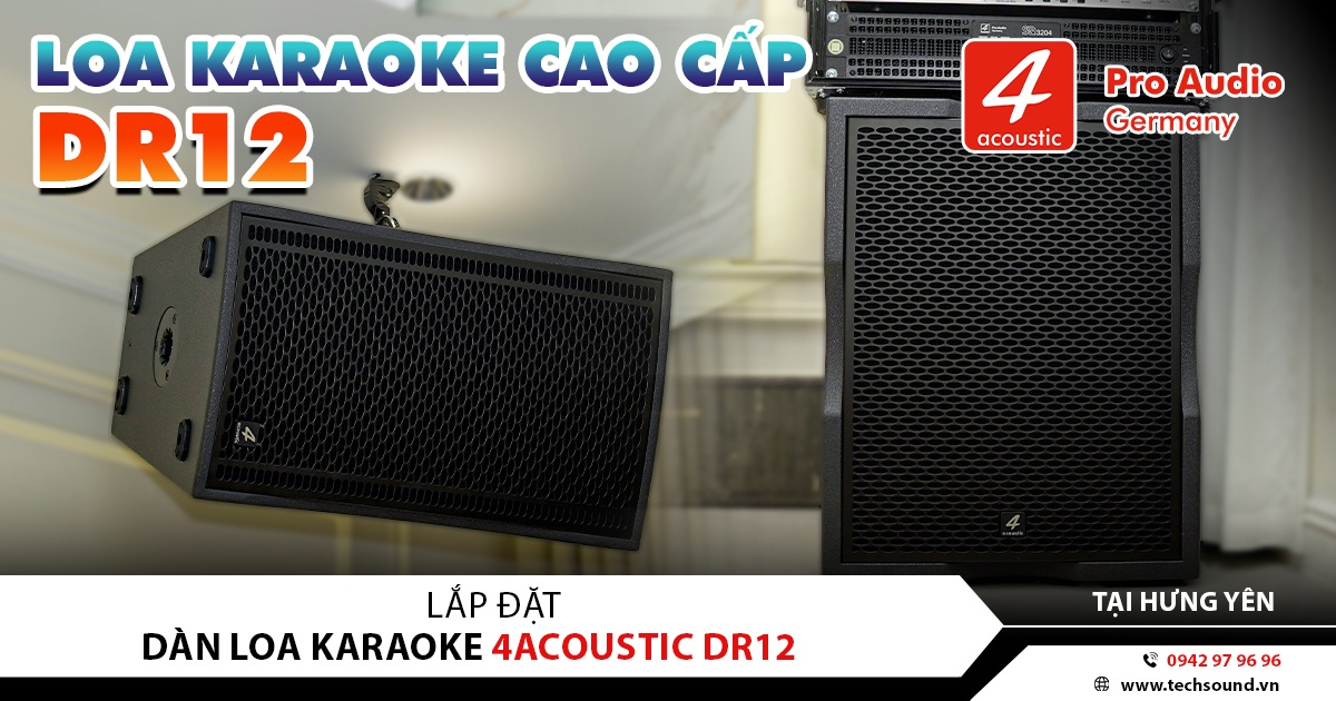 LẮP ĐẶT DÀN LOA KARAOKE 4ACOUSTIC DR12 | HƯNG YÊN