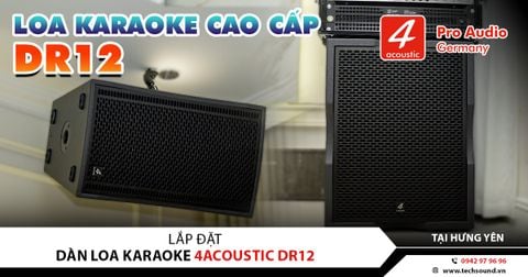 LẮP ĐẶT DÀN LOA KARAOKE 4ACOUSTIC DR12 | HƯNG YÊN