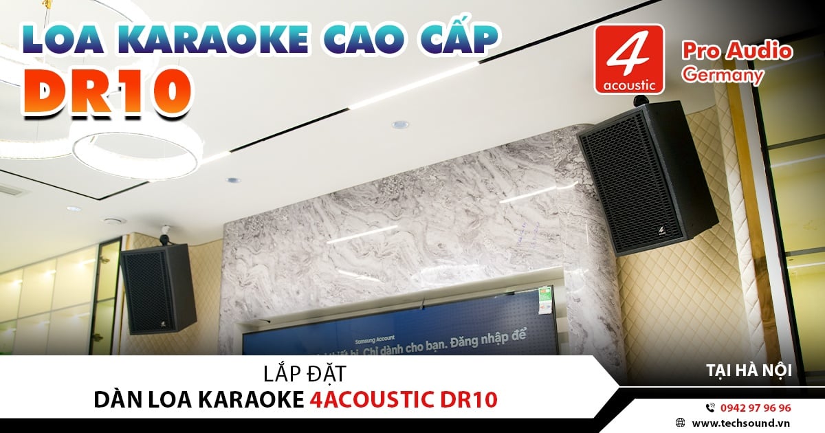 LẮP ĐẶT DÀN LOA KARAOKE CAO CẤP 4ACOUSTIC DR10 | HÀ NỘI