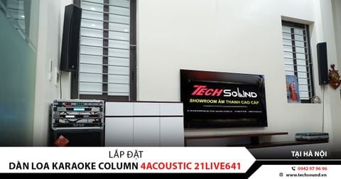 LẮP ĐẶT DÀN LOA COLUMN 4ACOUSTIC 21LIVE641 | TẠI HÀ NỘI