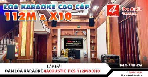 LẮP ĐẶT DÀN LOA KARAOKE 4ACOUSTIC PCS-112M & X10 | TĨNH GIA - THANH HÓA