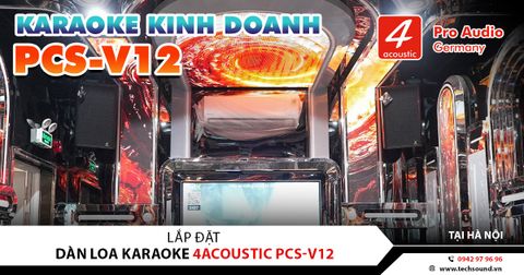 LẮP ĐẶT HỆ THỐNG KARAOKE 4ACOUSTIC PCS-V12 | HÀ NỘI