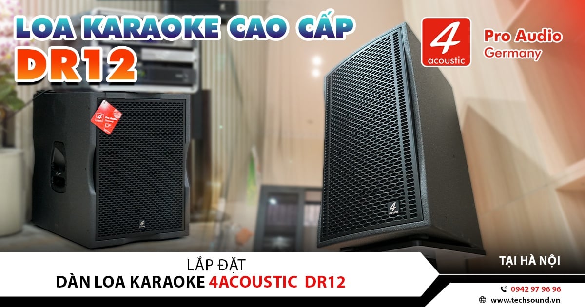 LẮP ĐẶT DÀN LOA CAO CẤP 4ACOUSTIC DR12 | HÀ NỘI