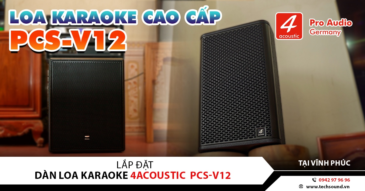 LẮP ĐẶT DÀN LOA KARAOKE 4ACOUSTIC PCS-V12 | VĨNH PHÚC