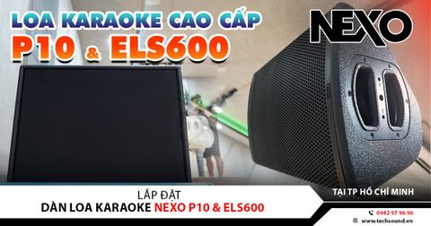 LẮP ĐẶT DÀN KARAOKE CAO CẤP NEXO P10 | TP HỒ CHÍ MINH